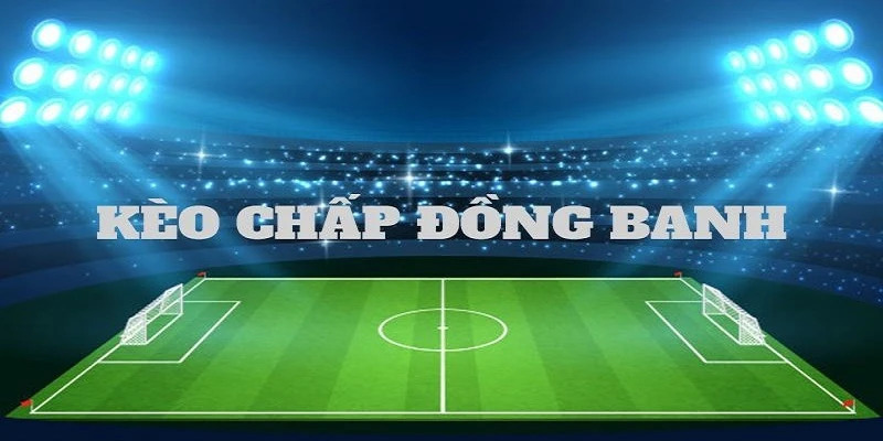 Chốt kèo đồng banh tại trận đấu có sự cân bằng về sức mạnh